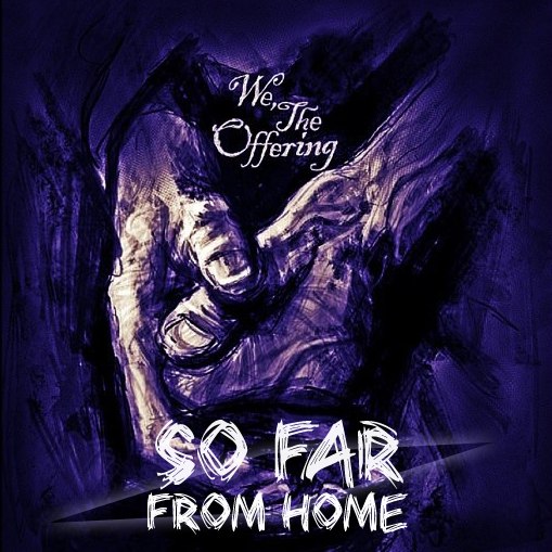 We, the Offering - So Far From Home [EP] (2012)